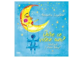 Oare ce visez azi? What will I dream today?- Alexandra Lopotaru