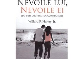 NEVOILE LUI, NEVOILE EI - Secretele unei relatii de cuplu durabile - Willard F. Harley Jr.