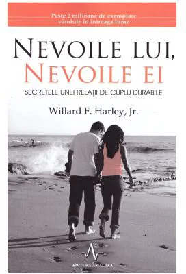NEVOILE LUI, NEVOILE EI - Secretele unei relatii de cuplu durabile - Willard F. Harley Jr.