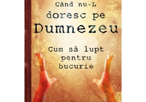 Cand nu-L doresc pe Dumnezeu - John Piper