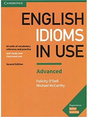 English Idioms in Use Advanced Book with Answers. Vocabulary Reference and Practice - Felicity O'Dell