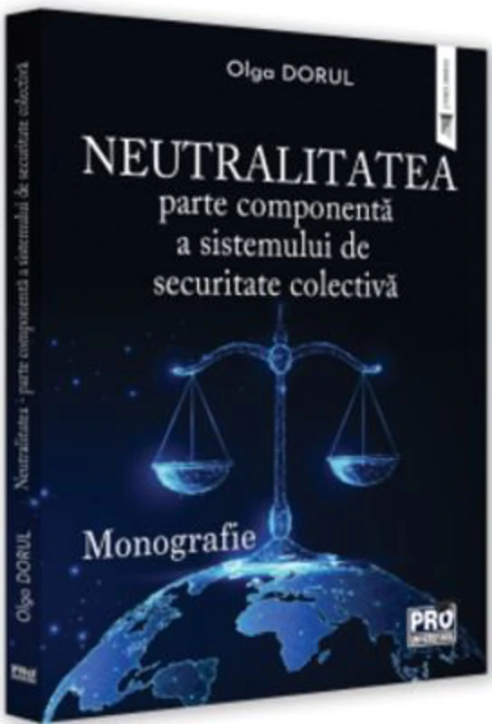 Neutralitatea - parte componenta a sistemului de securitate colectiva. Monografie - Olga Dorul