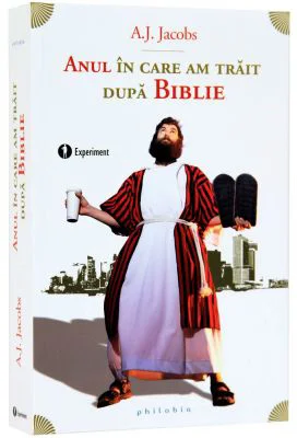 Anul in care am trait dupa Biblie. Experiment - A. J. Jacobs
