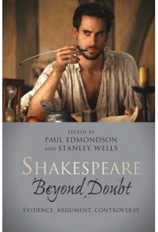 Shakespeare beyond Doubt: Evidence, Argument, Controversy - Paul Edmondson, Stanley Wells