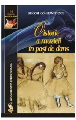O istorie a muzicii in pasi de dans - Grigore Constantinescu