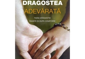 Dragostea adevarata. Taina dragostei inainte si dupa casatorie. Antologie realizata de Dmitry Semenik
