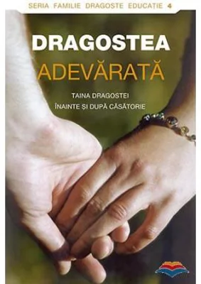 Dragostea adevarata. Taina dragostei inainte si dupa casatorie. Antologie realizata de Dmitry Semenik