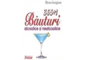 365+1 Bauturi alcoolice si nealcoolice - Mircea Georgescu