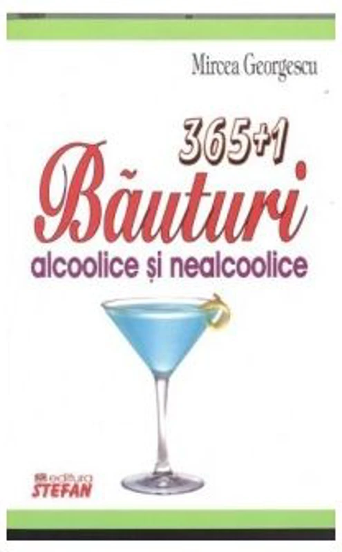 365+1 Bauturi alcoolice si nealcoolice - Mircea Georgescu