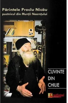 Cuvinte din chilie. Convorbiri cu pr. Proclu Nicau, pustnicul din Muntii Neamtului - Fabian Anton