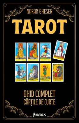 Tarot. Ghid complet. Cartile de Curte - Naran Gheser