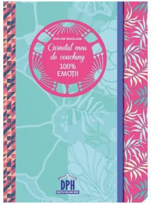 Carnetul meu de coaching 100% emotii - Eveline Bouillon