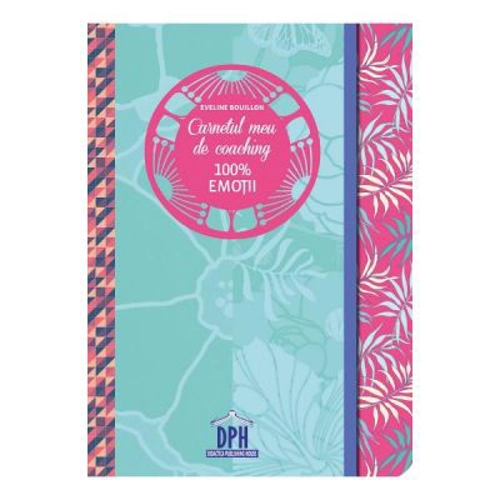 Carnetul meu de coaching 100% emotii - Eveline Bouillon