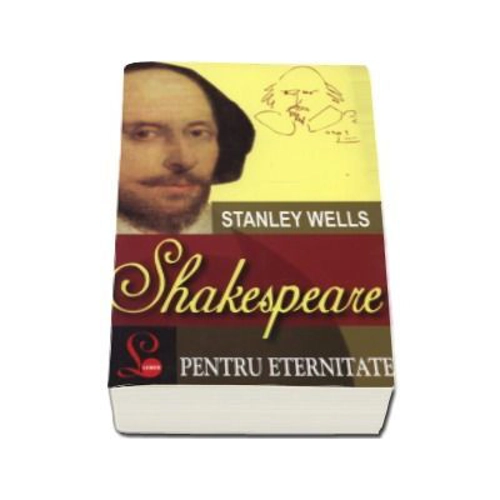 Shakespeare pentru eternitate - Stanley Wells
