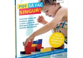 Colectia Montessori pentru parinti. Pot sa fac singur! - Maja Pitamic