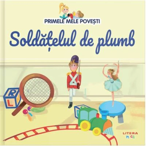 Volumul 18. Primele mele povesti. Soldatelul de plumb