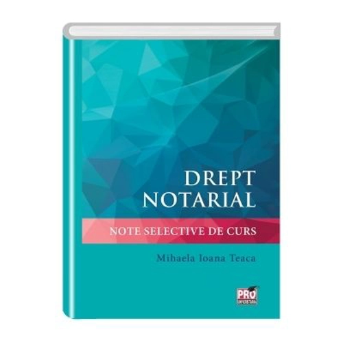 Drept notarial. Note selective de curs
