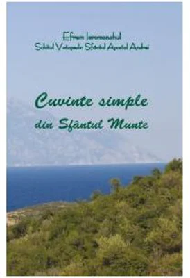 Cuvinte simple din Sfantul Munte - Ieromonahul Efrem