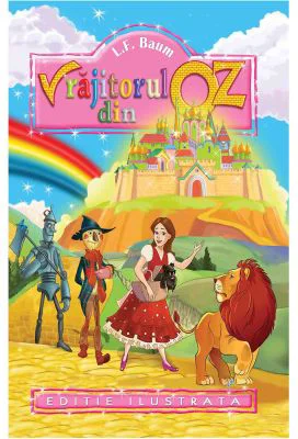 Vrajitorul din Oz - L. Frank Baum - Editie ilustrata