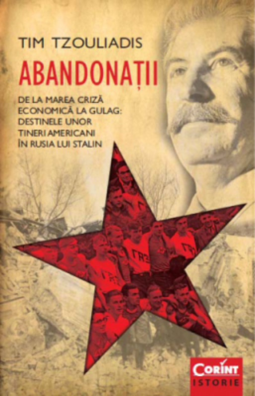Abandonatii. De la Marea Criza economica la Gulag. Destinele unor tineri americani in Rusia lui Stalin