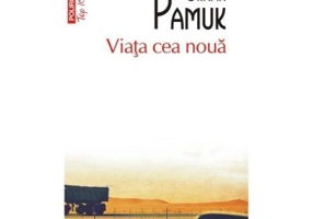 Viata cea noua - Orhan Pamuk