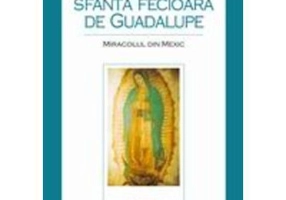 Sfanta Fecioara de Guadalupe. Miracolul din Mexic - Fratele Bruno Bonnet-Eymard