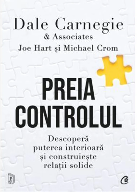 Preia controlul. Descopera puterea interioara si construieste relatii solide - Dale Carnegie