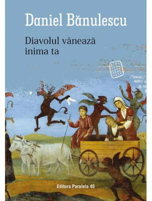 Diavolul vaneaza inima ta - Daniel Banulescu
