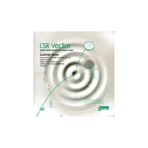 CSR vector. Decizii. Decizii. Decizii. Cum alegi sa cresti - Luminita Oprea