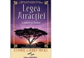 Legea Atractiei. Invataturile lui Abraham