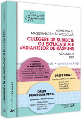 Admiterea in magistratura si in avocatura. Culegere de subiecte cu explicatii ale variantelor de raspuns. Vol. II - Drept penal, Drept procesual penal