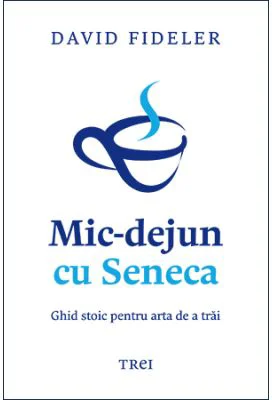 Mic-dejun cu Seneca - David Fideler