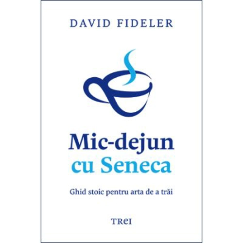 Mic-dejun cu Seneca - David Fideler