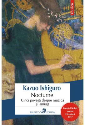 Nocturne. Cinci povesti despre muzica si amurg - Kazuo Ishiguro