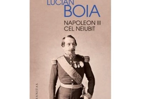 Napoleon III cel neiubit - Lucian Boia