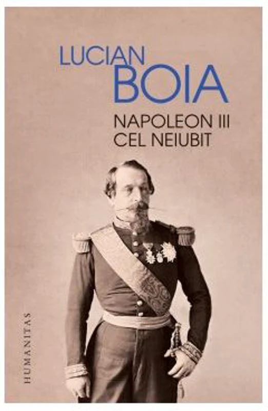 Napoleon III cel neiubit - Lucian Boia