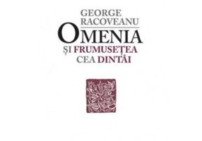 Omenia si frumusetea cea dintai - Gheorghe Racoveanu