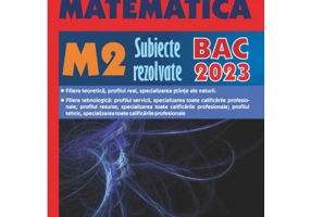 Bacalaureat 2023. Matematica M2 - Subiecte rezolvate - Ion Bucur Popescu