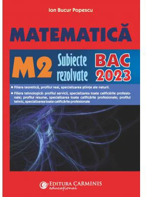 Bacalaureat 2023. Matematica M2 - Subiecte rezolvate - Ion Bucur Popescu