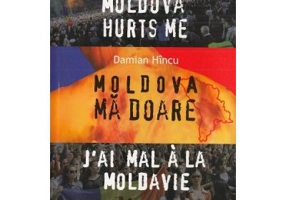 Moldova ma doare - Damian Hincu