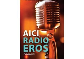 AICI, RADIO EROS (roman) - Alexander Hausvater