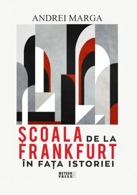 Scoala de la Frankfurt in fata istoriei - Andrei Marga