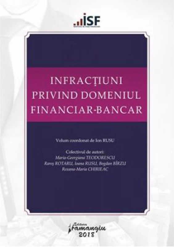 Infractiuni privind domeniul financiar-bancar. Volum coordonat de Ion Rusu