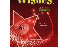 Curs Limba Engleza Wishes B2. 2 Manualul profesorului - Virginia Evans