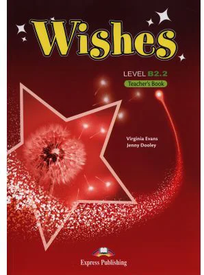 Curs Limba Engleza Wishes B2. 2 Manualul profesorului - Virginia Evans