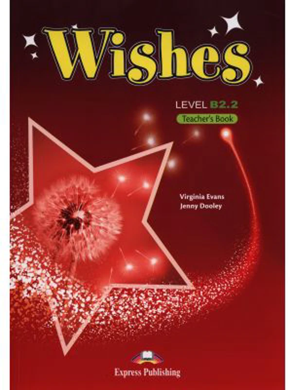 Curs Limba Engleza Wishes B2. 2 Manualul profesorului - Virginia Evans