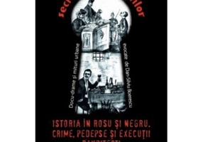 Istoria in rosu si negru. Crime, pedepse sși executii banditesti - Dan-Silviu Boerescu