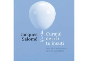 Curajul de a fi tu insuti. Editia a IV-a - Jacques Salome