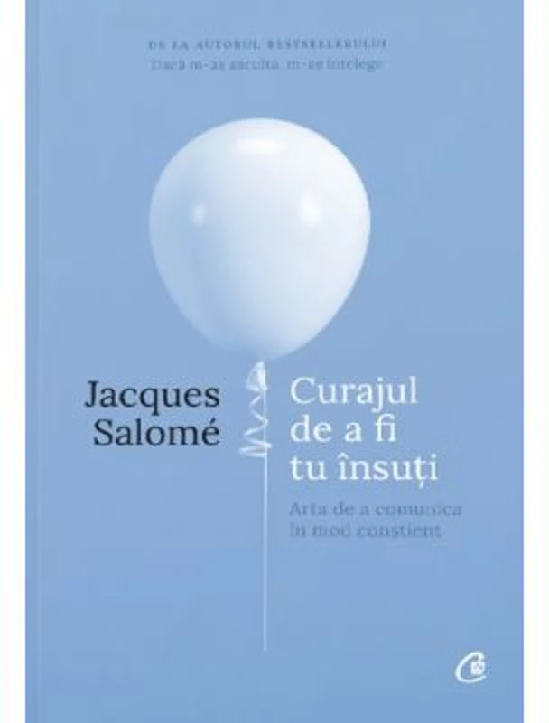 Curajul de a fi tu insuti. Editia a IV-a - Jacques Salome