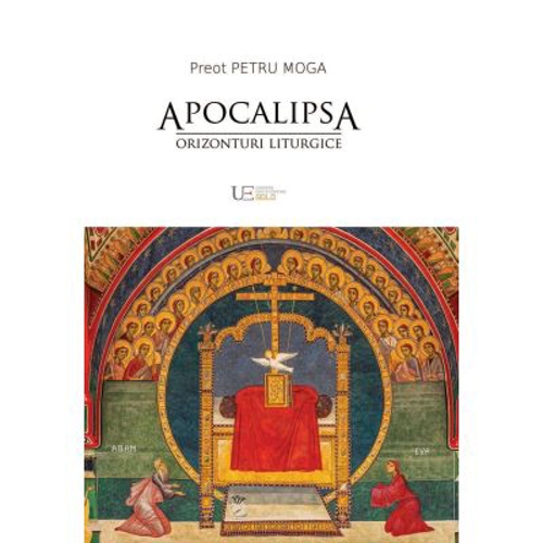 Apocalipsa. Orizonturi liturgice - Petru Moga